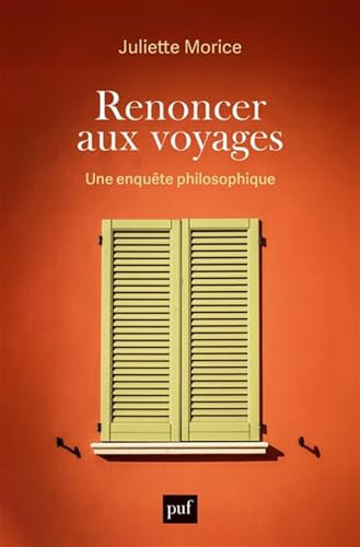 Renoncer aux voyages une enquête philosophique