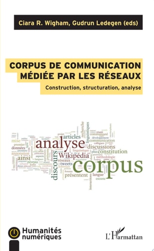 Corpus de communication médiée par les réseaux Construction, structuration, analyse