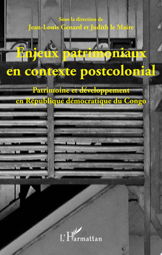 Enjeux patrimoniaux en contexte postcolonial Patrimoine et développement en République démocratique du Congo