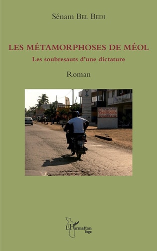 Les métamorphoses de Méol - Les soubresauts d'une dictature Roman - Roman