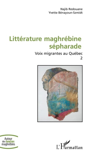 Littérature maghrébine sépharade - Voix migrantes au Québec - Volume 2