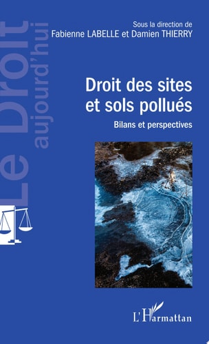 Droit des sites et sols pollués Bilans et perspectives