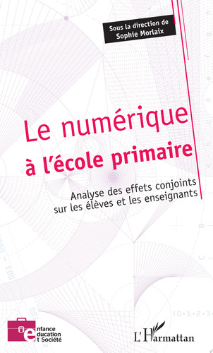 Le numérique à l'école primaire Analyse des effets conjoints sur les élèves et les enseignants