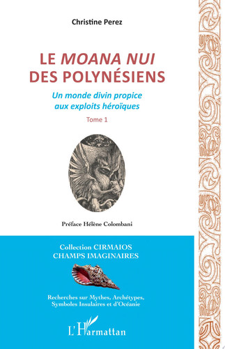 Le Moana Nui des Polynésiens Un monde divin propice aux exploits héroïques - Tome 1