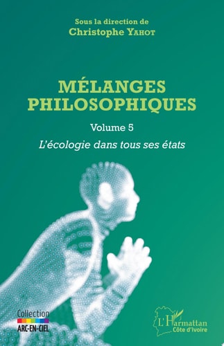 Mélanges philosophiques Volume 5 L'écologie dans tous ses états