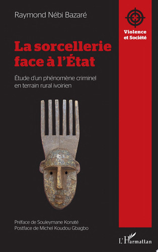 La sorcellerie face à l'État Étude d'un phénomène criminel en terrain rural ivoirien