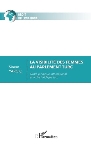 La visibilité des femmes au parlement turc - Ordre juridique international et ordre juridique turc