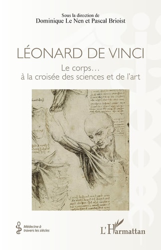 Léonard de Vinci - Le corps... à la croisée des sciences et de l'art
