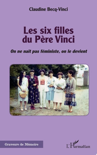 Les six filles du Père Vinci On ne naît pas féministe, on le devient