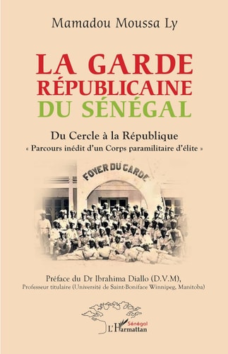 La Garde républicaine du Sénégal du Cercle à la République, "parcours inédit d'un corps paramilitaire d'élite"