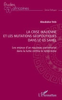 La crise malienne et les mutations géopolitiques dans le G5 Sahel les enjeux d'un nouveau partenariat dans la lutte contre le terrorisme