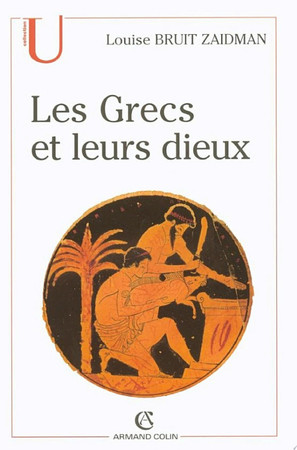 Les Grecs et leurs dieux: Pratiques et représentations religieuses dans la cité à l'époque classique