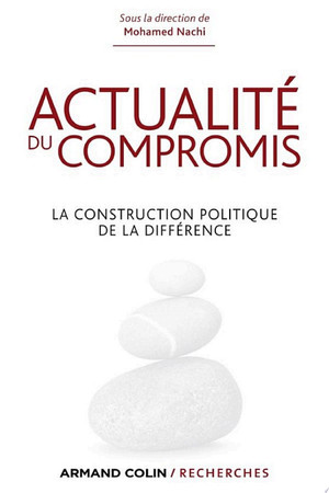 Actualité du compromis: La construction politique de la différence