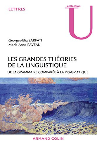 Les grandes théories de la linguistique de la grammaire comparée à la pragmatique