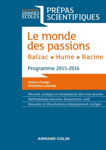 Le monde des passions : Racine - Hume - Balzac Programme 2015-2016 Prépas scientifiques