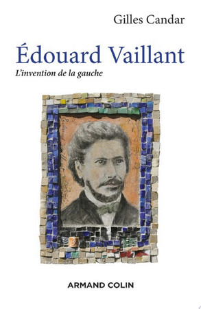 Edouard Vaillant: L'invention de la gauche
