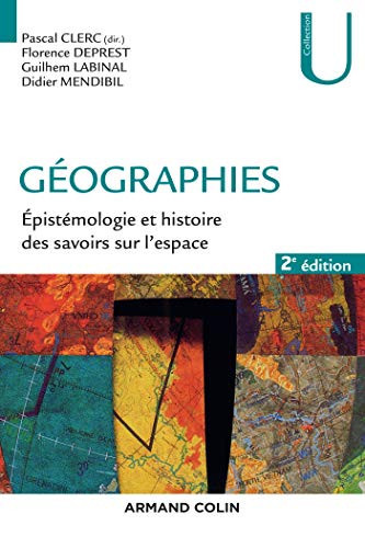 Géographies Epistémologie et histoire des savoirs sur l'espace