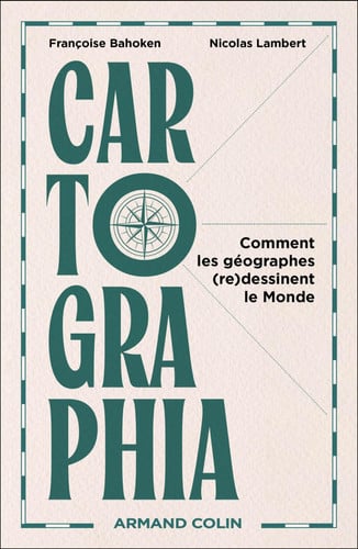 Cartographia - Comment les géographes (re)dessinent le Monde