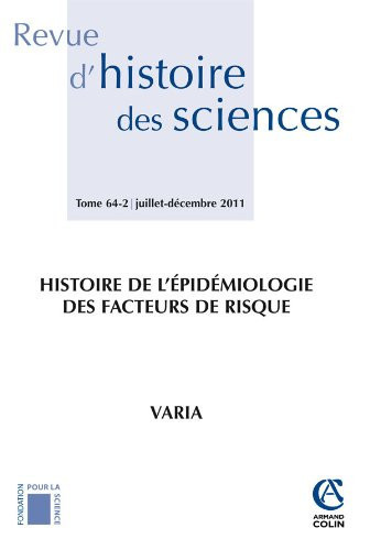 Revue d'Histoire Des Sciences - Tome 64 (2/2011) Histoire de l'Épidémiologie Des Facteurs de Risque