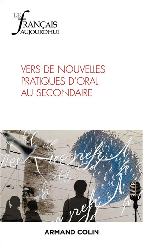 Vers de nouvelles pratiques d'oral au secondaire