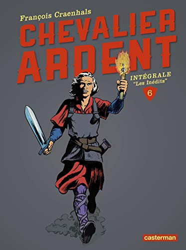Chevalier Ardent Intégrale Tome 6