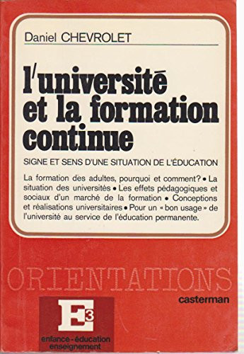 L'Université et la formation continue: Signe et sens d'une situation de l'éducation (Collection Orientations E 3 [i.e. trois]) (French Edition)
