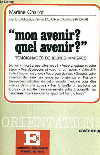 Mon avenir? Quel avenir? Témoignages de jeunes immigrés
