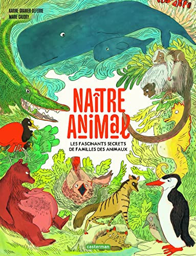 Naître animal les fascinants secrets de familles des animaux