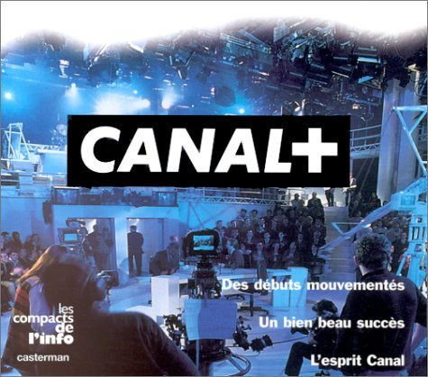 Canal +. Des Debuts Mouvementes, Un Bien Beau Succes, L'Esprit Canal