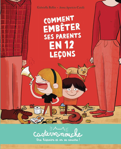 Casterminouche - Comment embêter ses parents en 12 leçons: Petits albums souples