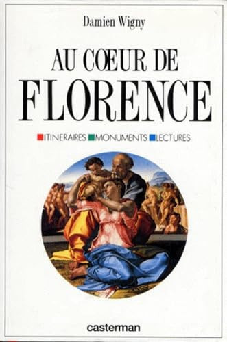 Au coeur de Florence itinéraires, monuments, lectures