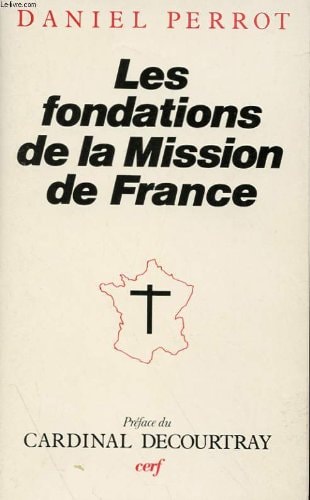 Les fondations de la Mission de France (L'histoire à vif) (French Edition)