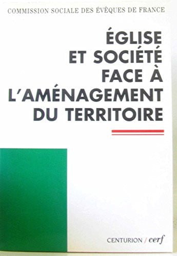 Église et société face à l'aménagement du territoire: [colloque, Paris, Palais du Luxembourg, 21-22 octobre 1997]