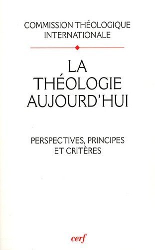 La théologie aujourd'hui perspectives, principes et critères