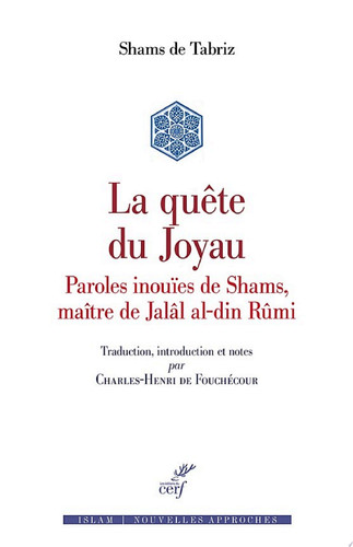 La quête du Joyau Paroles inouïes de Shams, maître de Jalâl al-din Rumi