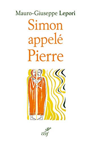 Simon appelé Pierre Sur les pas d'un homme à la suite de Dieu