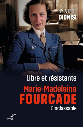Libre et résistante, Marie-Madeleine Fourcade l'inclassable