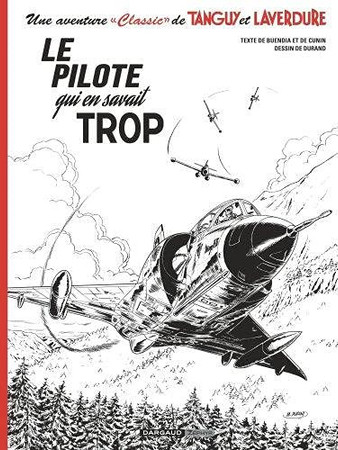 Une aventure Classic de Tanguy & Laverdure - Tome 4 - Le pilote qui en savait trop / Edition spéci