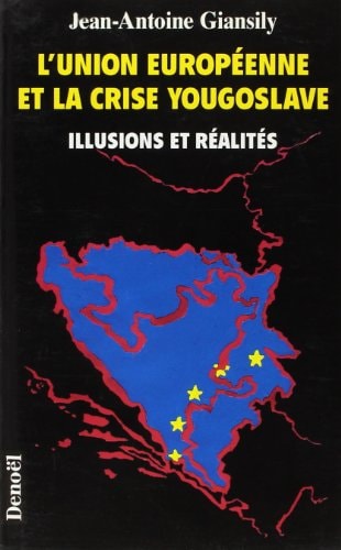L'Union européenne et la crise yougoslave: Illusions et réalités (DOCUMENT ACTUALITE) (French Edition)