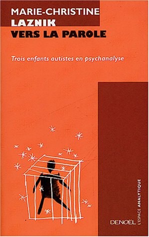 Vers la parole trois enfants autistes en psychanalyse