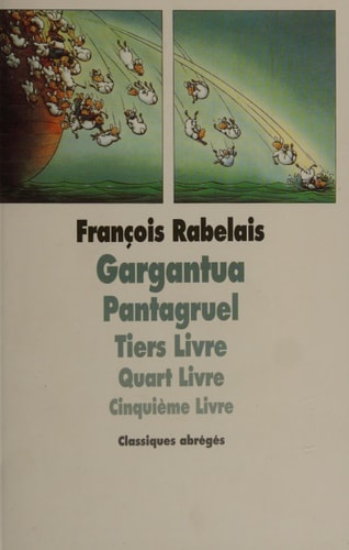 Gargantua, Pantagruel Tiers Livre, Quart Livre, Cinquième Livre