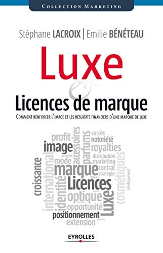 Luxe et licences de marque comment renforcer l'image et les résultats financiers d'une marque de luxe