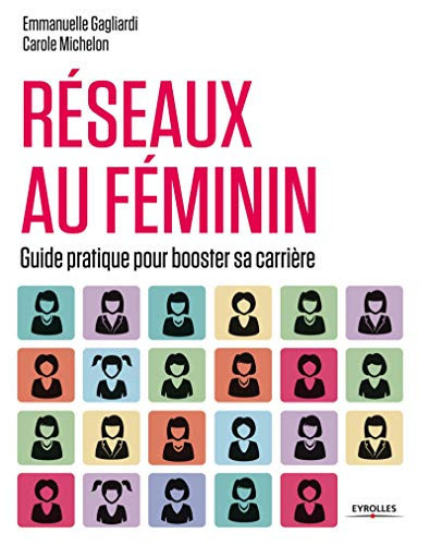 Réseaux au féminin guide pratique pour booster sa carrière