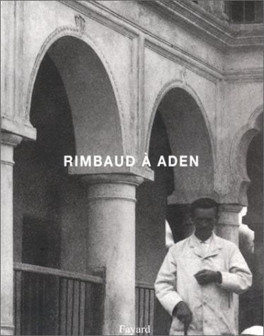 Rimbaud à Aden collection Pierre Leroy