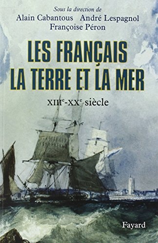 Les Français, la terre et la mer XIIIe-XXe siècle