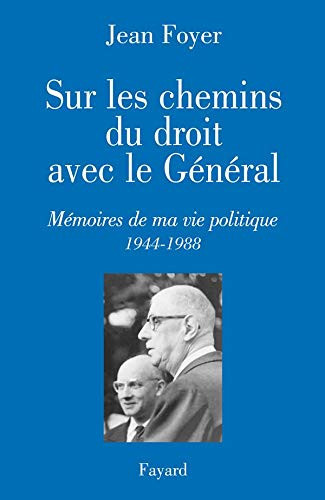 Sur les chemins du droit avec le Général: Mémoires de ma vie politique 1944-1988