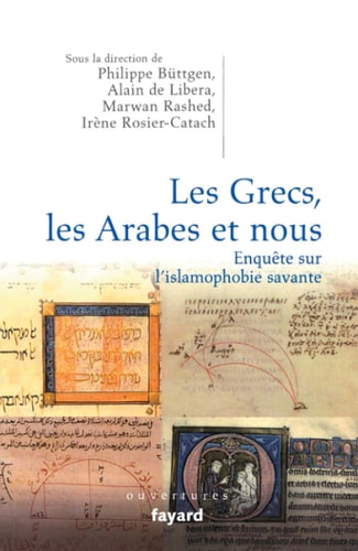 Les Grecs, les Arabes et nous. Enquête sur l'islamophobie savante