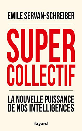 Supercollectif la nouvelle puissance de nos intelligences