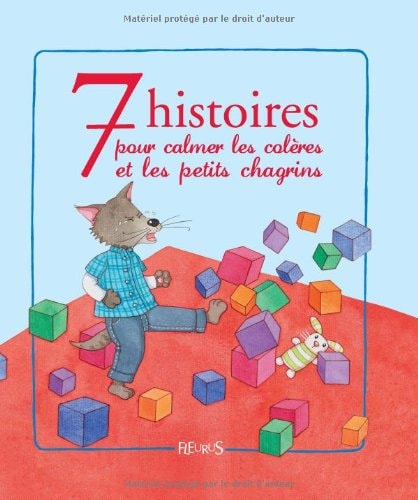7 histoires pour calmer les colères et les petits chagrins