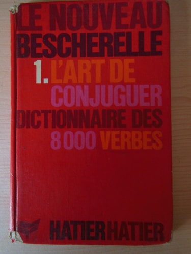 L'art de conjuguer le nouveau Bescherelle ; dictionnaire des huit milles verbes usuels